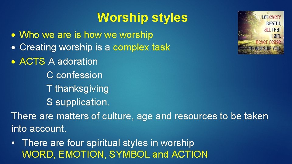 Worship styles Who we are is how we worship Creating worship is a complex