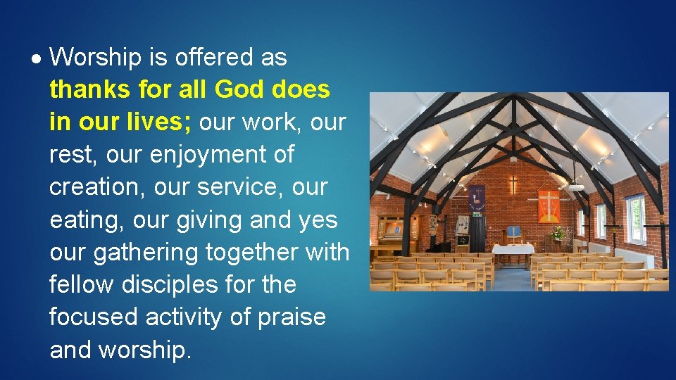  Worship is offered as thanks for all God does in our lives; our