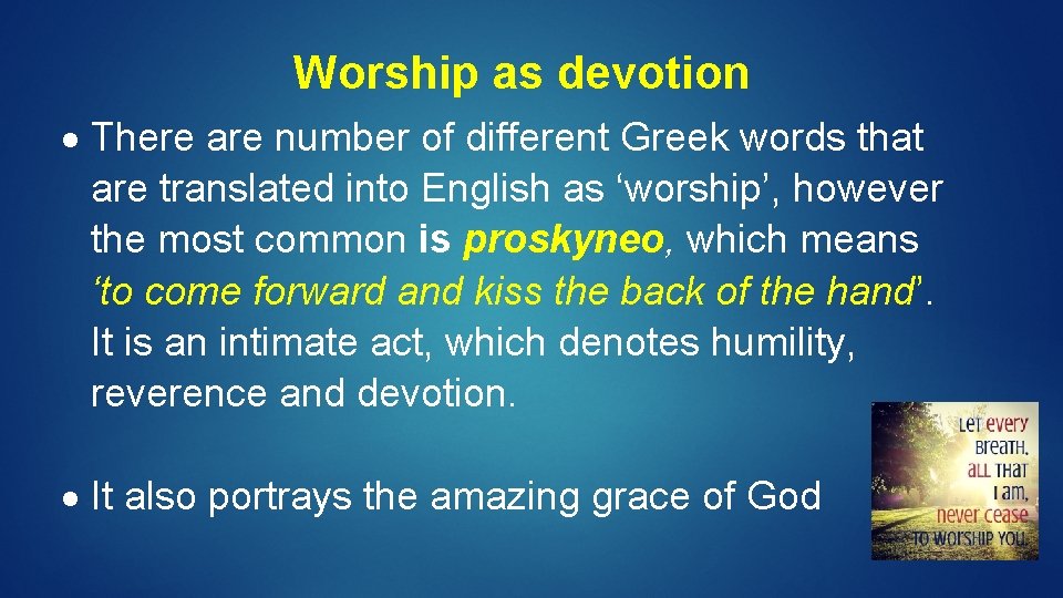 Worship as devotion There are number of different Greek words that are translated into