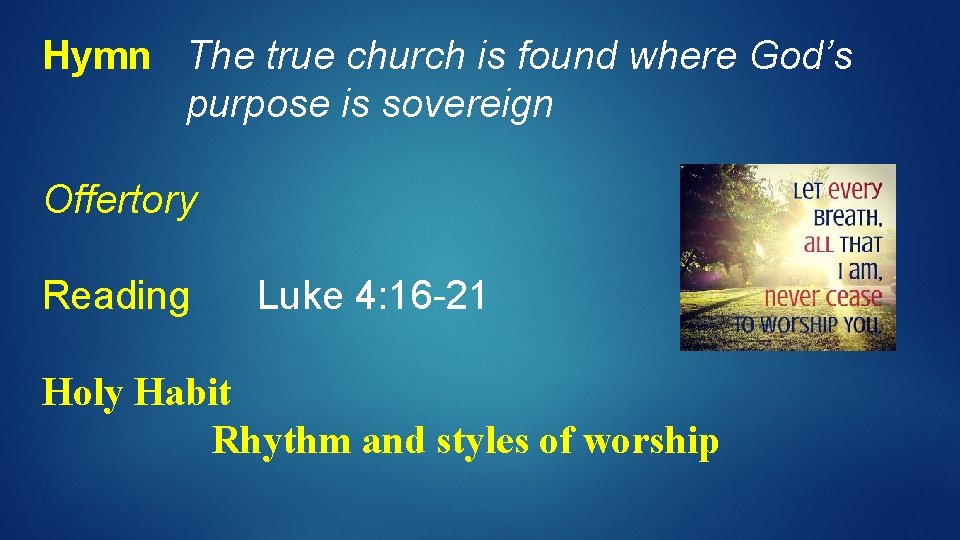 Hymn The true church is found where God’s purpose is sovereign Offertory Reading Luke
