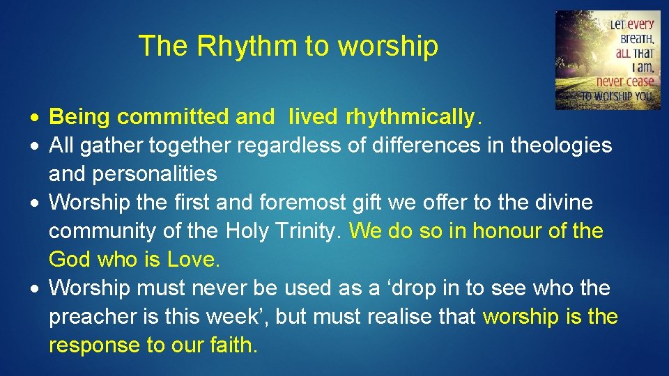  The Rhythm to worship Being committed and lived rhythmically. All gather together regardless