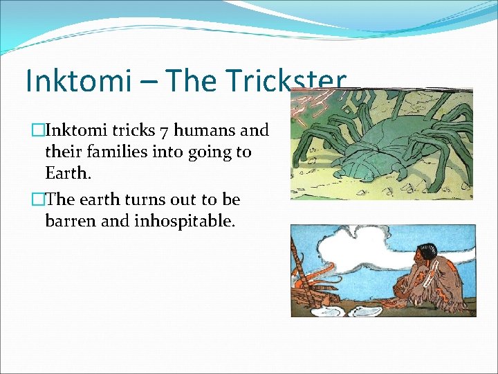 Inktomi – The Trickster �Inktomi tricks 7 humans and their families into going to