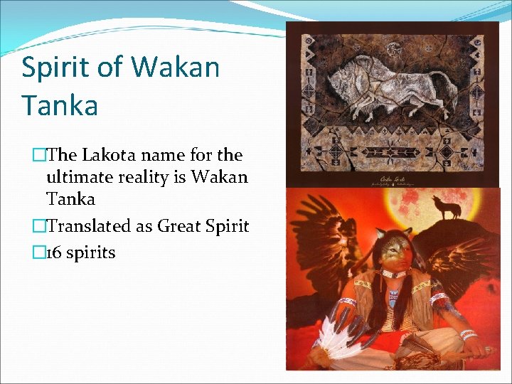 Spirit of Wakan Tanka �The Lakota name for the ultimate reality is Wakan Tanka