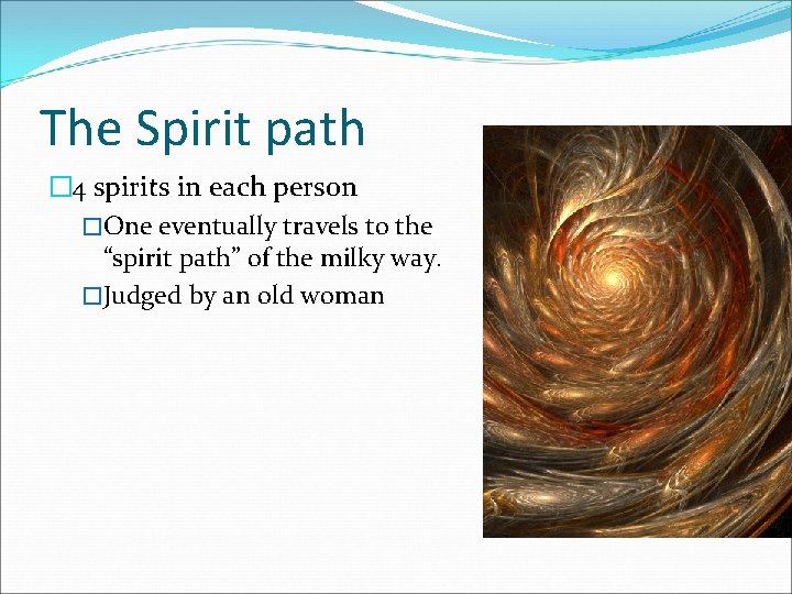 The Spirit path � 4 spirits in each person �One eventually travels to the