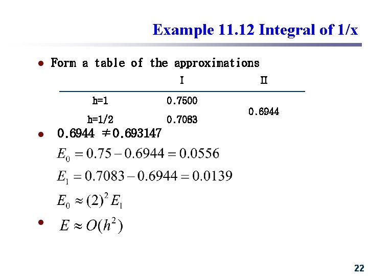 Example 11. 12 Integral of 1/x l Form a table of the approximations Ⅰ