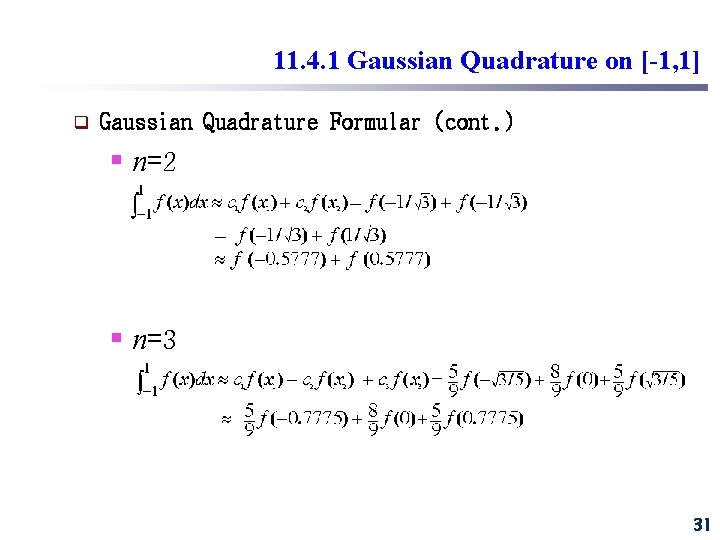 11. 4. 1 Gaussian Quadrature on [-1, 1] q Gaussian Quadrature Formular (cont. )