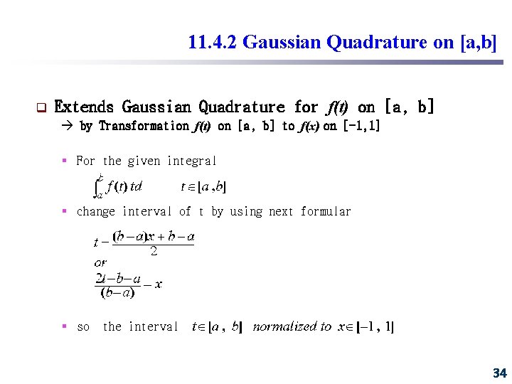 11. 4. 2 Gaussian Quadrature on [a, b] q Extends Gaussian Quadrature for f(t)