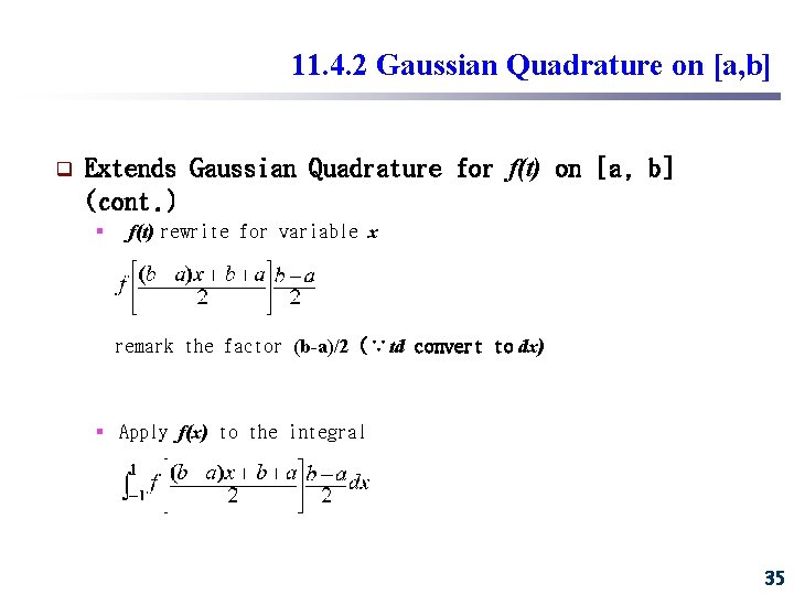 11. 4. 2 Gaussian Quadrature on [a, b] q Extends Gaussian Quadrature for f(t)