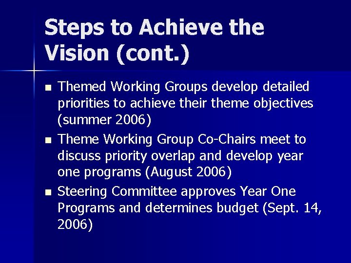 Steps to Achieve the Vision (cont. ) n n n Themed Working Groups develop