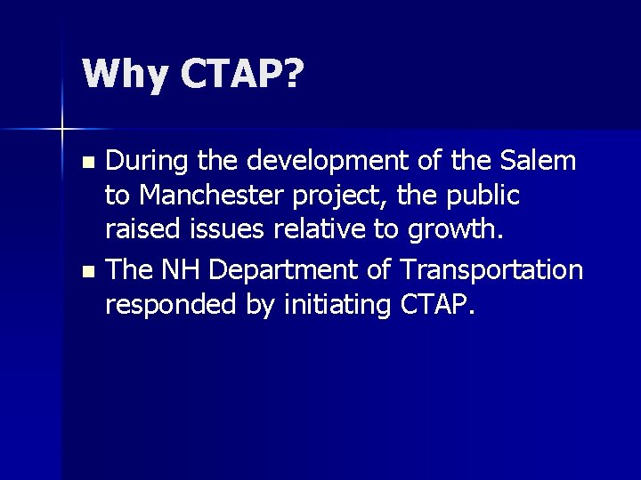 Why CTAP? During the development of the Salem to Manchester project, the public raised