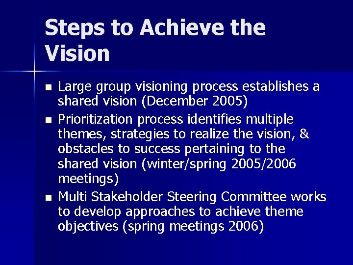 Steps to Achieve the Vision n Large group visioning process establishes a shared vision