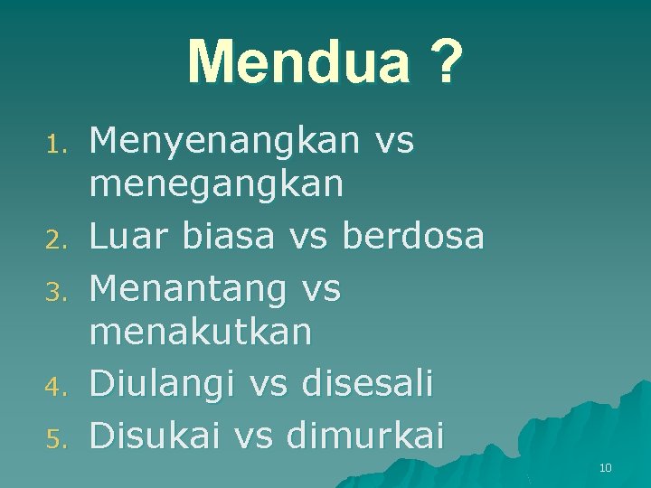 Mendua ? 1. 2. 3. 4. 5. Menyenangkan vs menegangkan Luar biasa vs berdosa