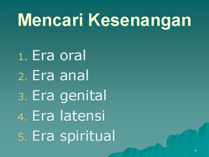 Mencari Kesenangan Era 2. Era 3. Era 4. Era 5. Era 1. oral anal