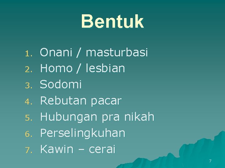 Bentuk 1. 2. 3. 4. 5. 6. 7. Onani / masturbasi Homo / lesbian