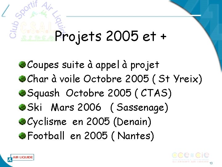 Projets 2005 et + Coupes suite à appel à projet Char à voile Octobre