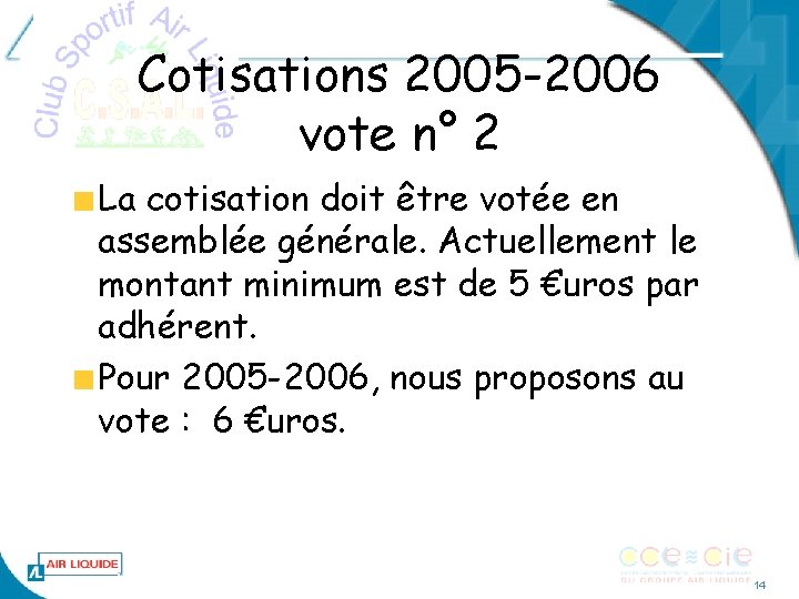Cotisations 2005 -2006 vote n° 2 La cotisation doit être votée en assemblée générale.