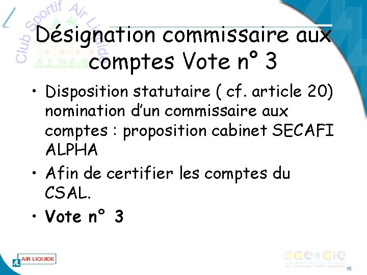 Désignation commissaire aux comptes Vote n° 3 • Disposition statutaire ( cf. article 20)