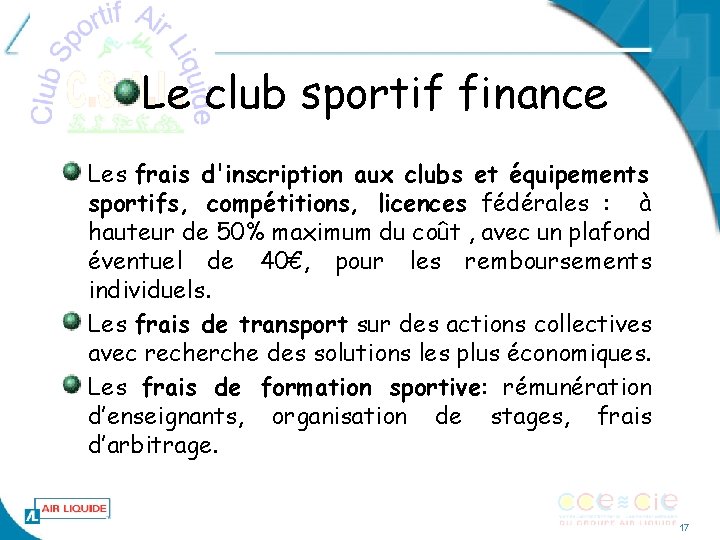 Le club sportif finance Les frais d'inscription aux clubs et équipements sportifs, compétitions, licences