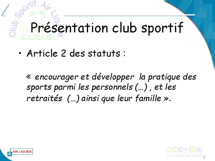 Présentation club sportif • Article 2 des statuts : « encourager et développer la