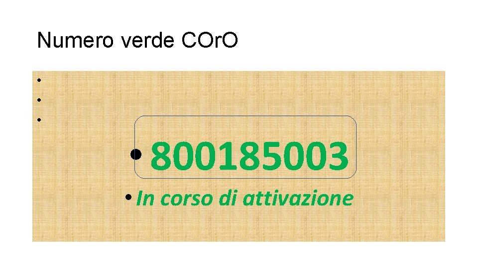Numero verde COr. O • • 800185003 • In corso di attivazione 