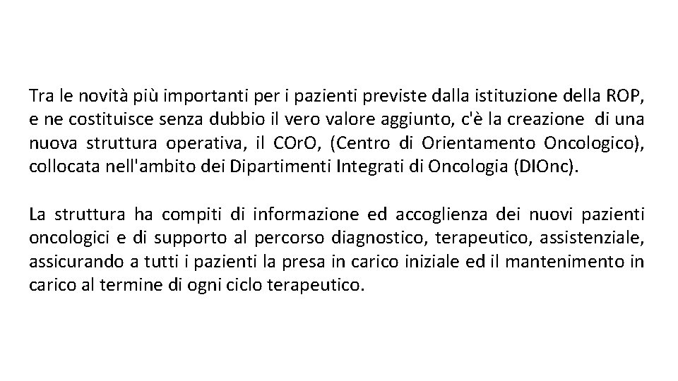 Tra le novità più importanti per i pazienti previste dalla istituzione della ROP, e