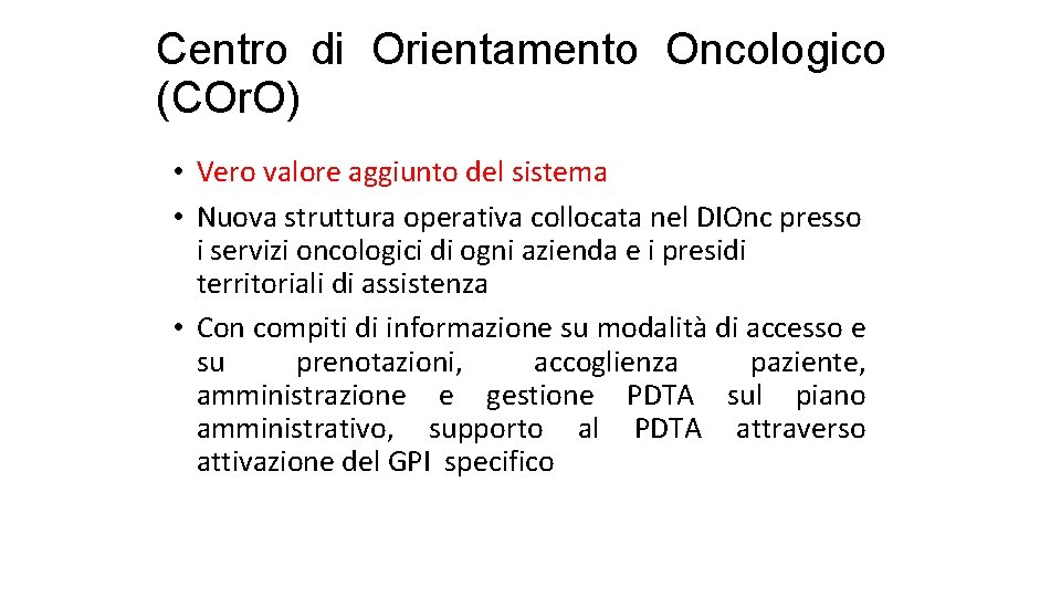 Centro di Orientamento Oncologico (COr. O) • Vero valore aggiunto del sistema • Nuova