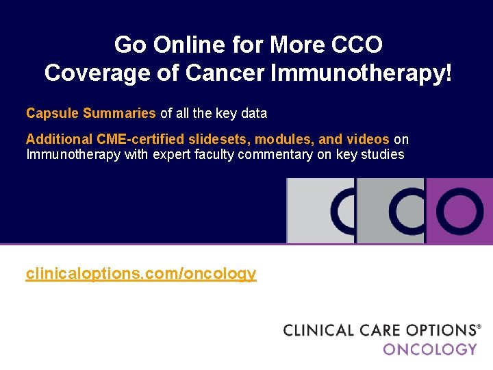 Go Online for More CCO Coverage of Cancer Immunotherapy! Capsule Summaries of all the