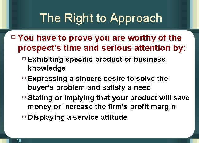 The Right to Approach ù You have to prove you are worthy of the