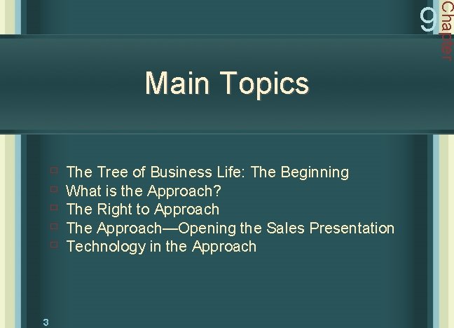 Main Topics ù ù ù 3 The Tree of Business Life: The Beginning What