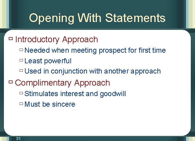 Opening With Statements ù Introductory Approach ù Needed when meeting prospect for first time