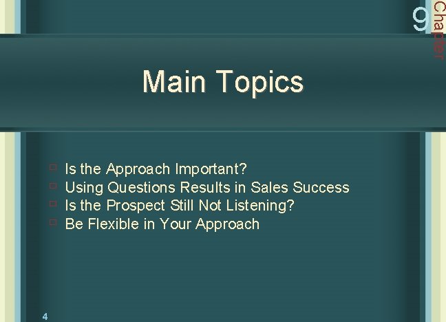 Main Topics ù ù 4 Is the Approach Important? Using Questions Results in Sales