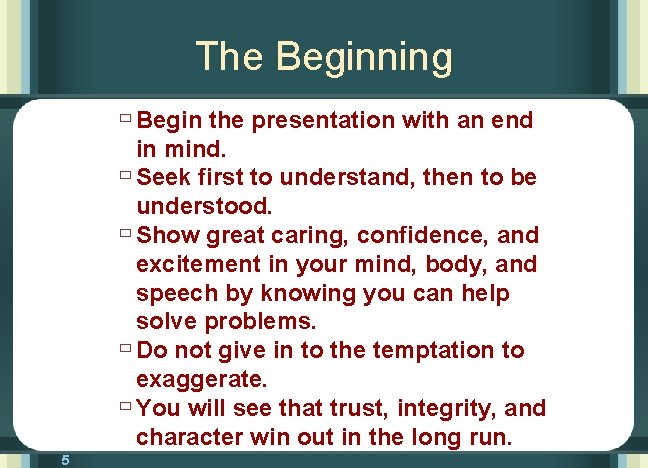 The Beginning ù Begin the presentation with an end in mind. ù Seek first