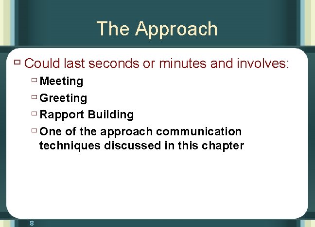 The Approach ù Could last seconds or minutes and involves: ù Meeting ù Greeting