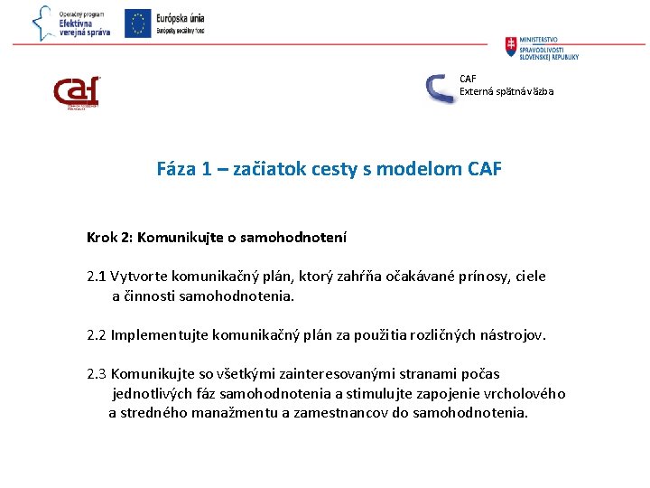 CAF Externá spätná väzba Fáza 1 – začiatok cesty s modelom CAF Krok 2: