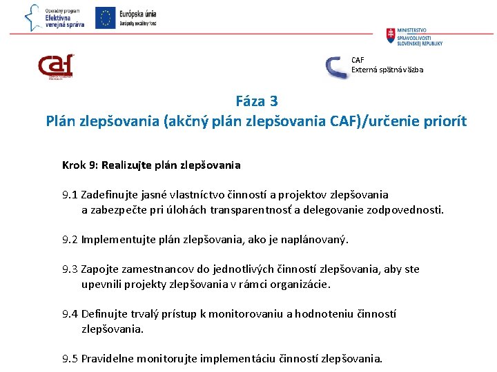 CAF Externá spätná väzba Fáza 3 Plán zlepšovania (akčný plán zlepšovania CAF)/určenie priorít Krok