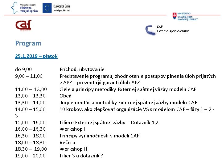 CAF Externá spätná väzba Program 25. 1. 2019 – piatok do 9, 00 –