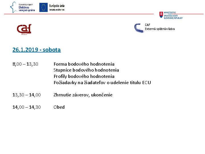 CAF Externá spätná väzba 26. 1. 2019 - sobota 8, 00 – 13, 30