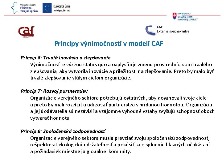 CAF Externá spätná väzba Princípy výnimočnosti v modeli CAF Princíp 6: Trvalá inovácia a