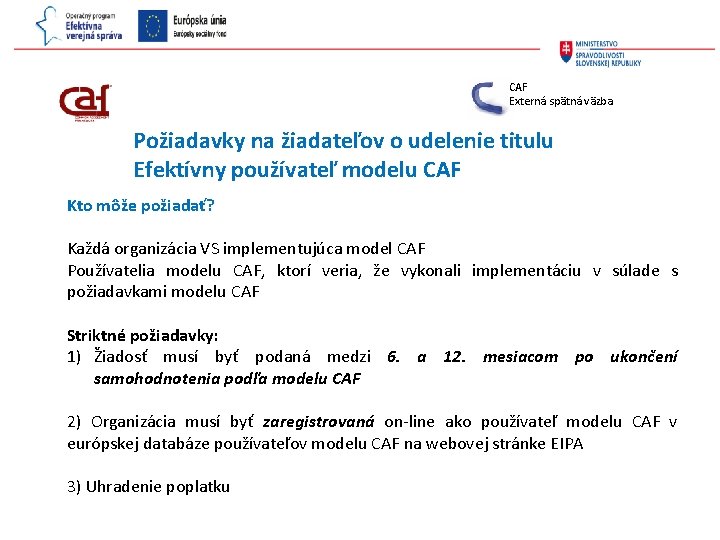 CAF Externá spätná väzba Požiadavky na žiadateľov o udelenie titulu Efektívny používateľ modelu CAF