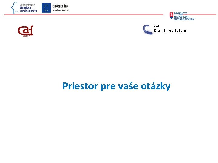 CAF Externá spätná väzba Priestor pre vaše otázky 