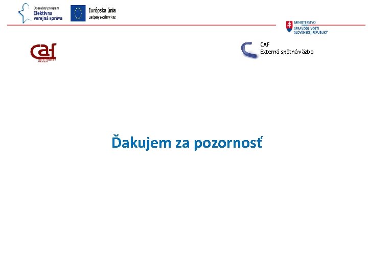 CAF Externá spätná väzba Ďakujem za pozornosť 