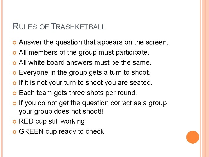 RULES OF TRASHKETBALL Answer the question that appears on the screen. All members of