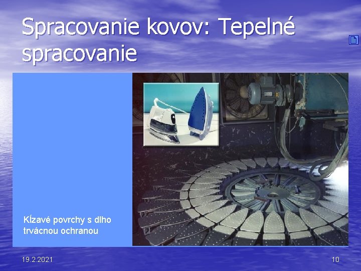 Spracovanie kovov: Tepelné spracovanie Kĺzavé povrchy s dlho trvácnou ochranou 19. 2. 2021 10