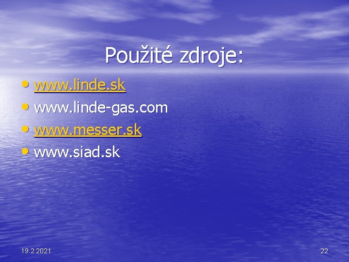 Použité zdroje: • www. linde. sk • www. linde-gas. com • www. messer. sk