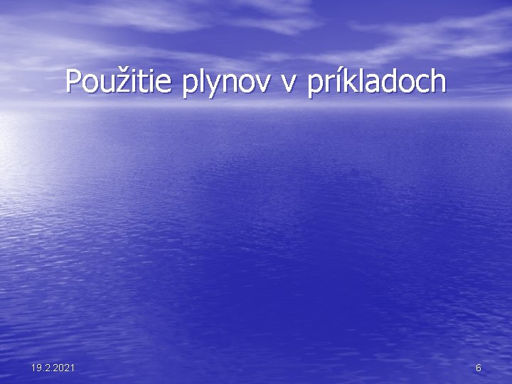 Použitie plynov v príkladoch 19. 2. 2021 6 