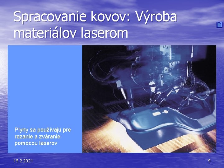 Spracovanie kovov: Výroba materiálov laserom Plyny sa používajú pre rezanie a zváranie pomocou laserov