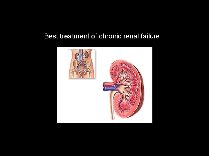 Best treatment of chronic renal failure 