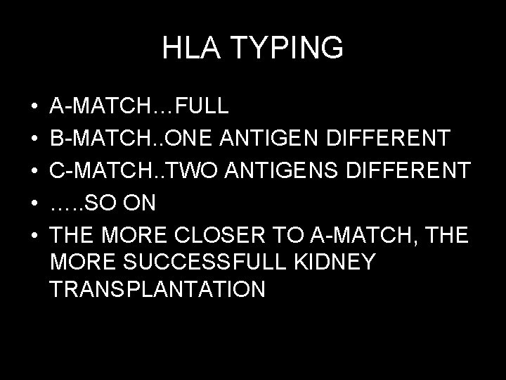 HLA TYPING • • • A-MATCH…FULL B-MATCH. . ONE ANTIGEN DIFFERENT C-MATCH. . TWO