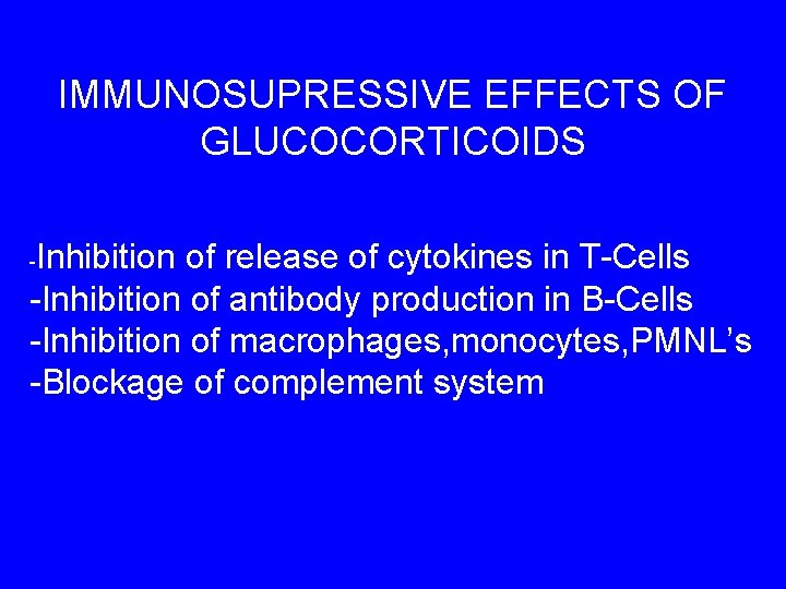 IMMUNOSUPRESSIVE EFFECTS OF GLUCOCORTICOIDS Inhibition of release of cytokines in T-Cells -Inhibition of antibody