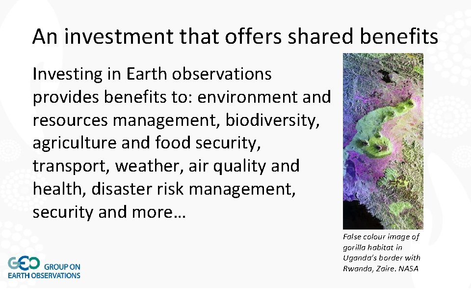 An investment that offers shared benefits Investing in Earth observations provides benefits to: environment